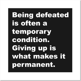 Being defeated is often a temporary outcome. Giving up is what makes it permanent Posters and Art